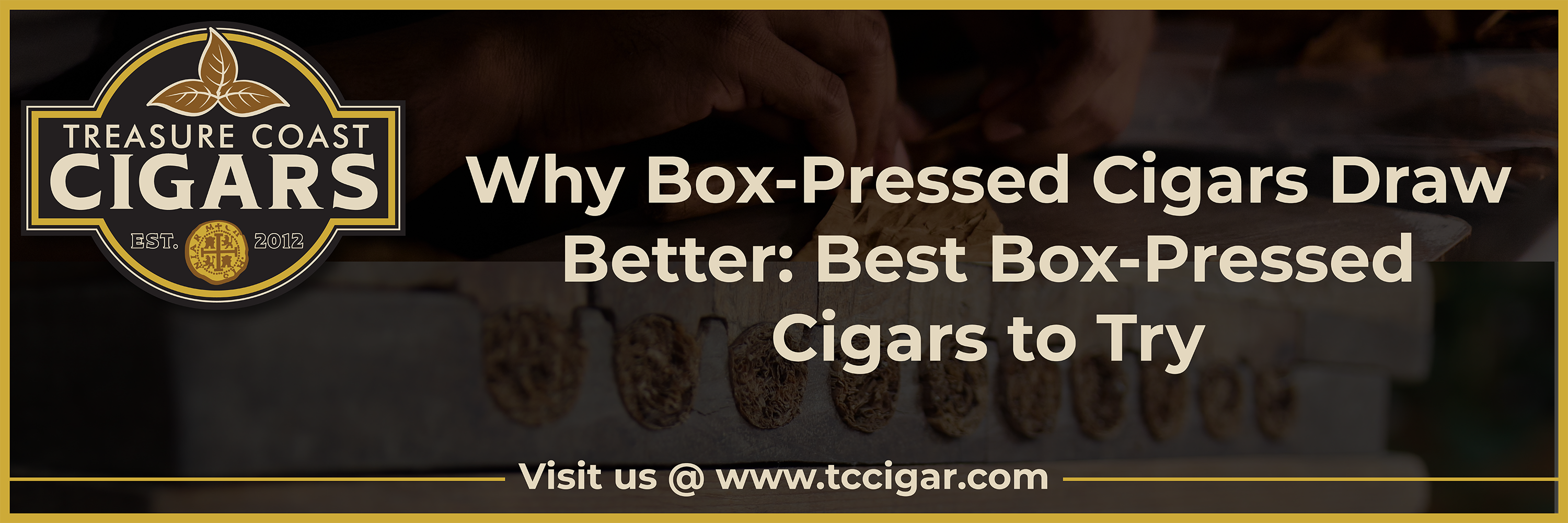 Why Box-Pressed Cigars Draw Better: Best Box-Pressed Cigars to Try