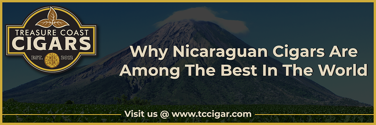 Why Nicaraguan Cigars Are Among the Best in the World